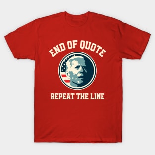 End Of Quote Repeat The Line T-Shirt